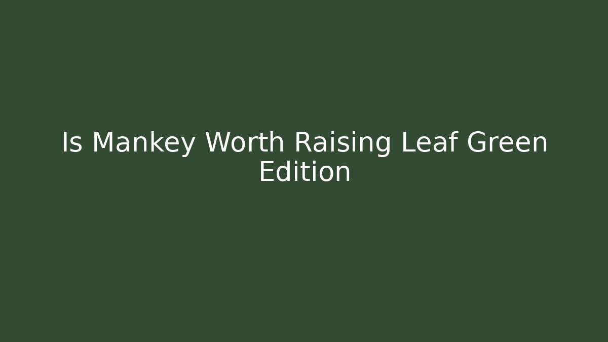 Is Mankey Worth Raising Leaf Green Edition
