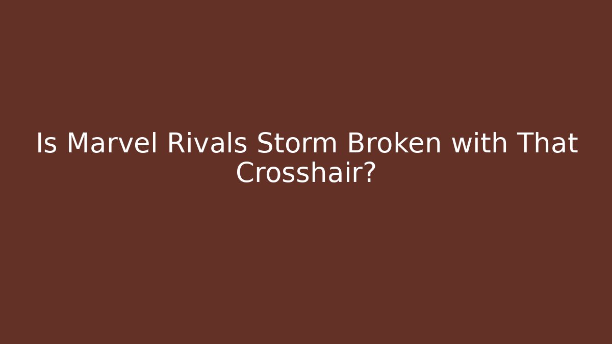 Is Marvel Rivals Storm Broken with That Crosshair?