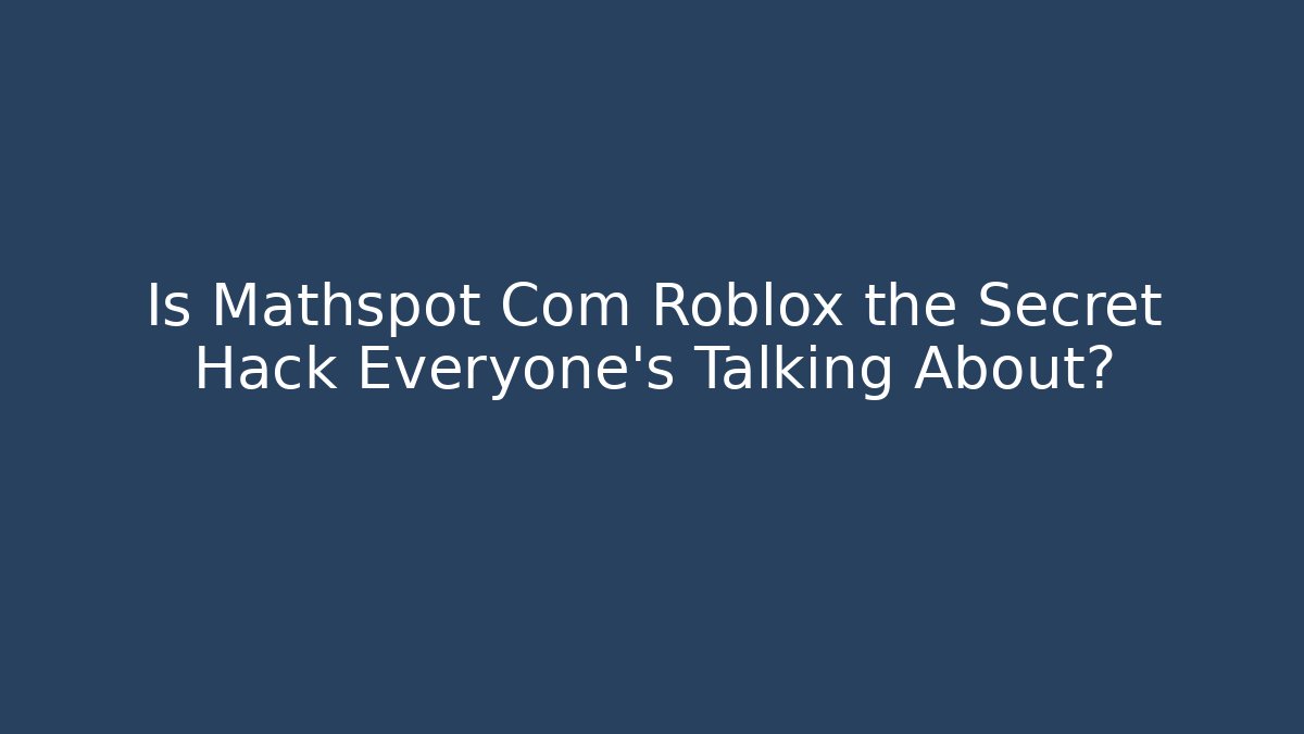 Is Mathspot Com Roblox the Secret Hack Everyone’s Talking About? - Felix Cat Insurance