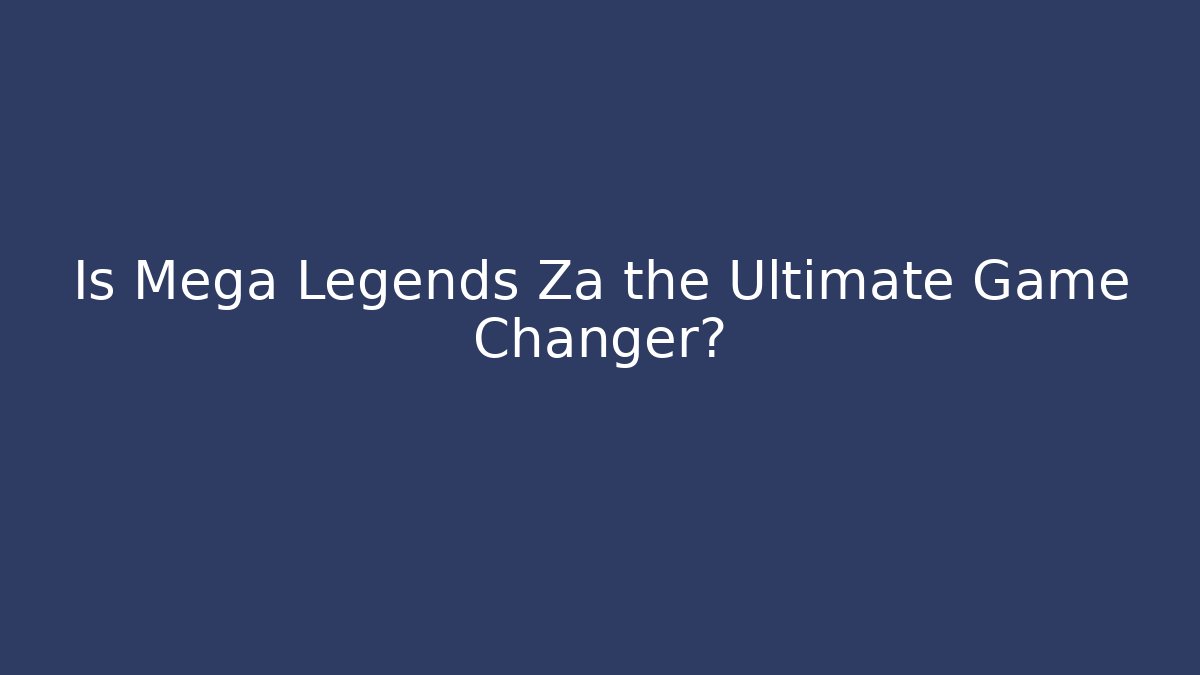 Is Mega Legends Za the Ultimate Game Changer? - Felix Cat Insurance