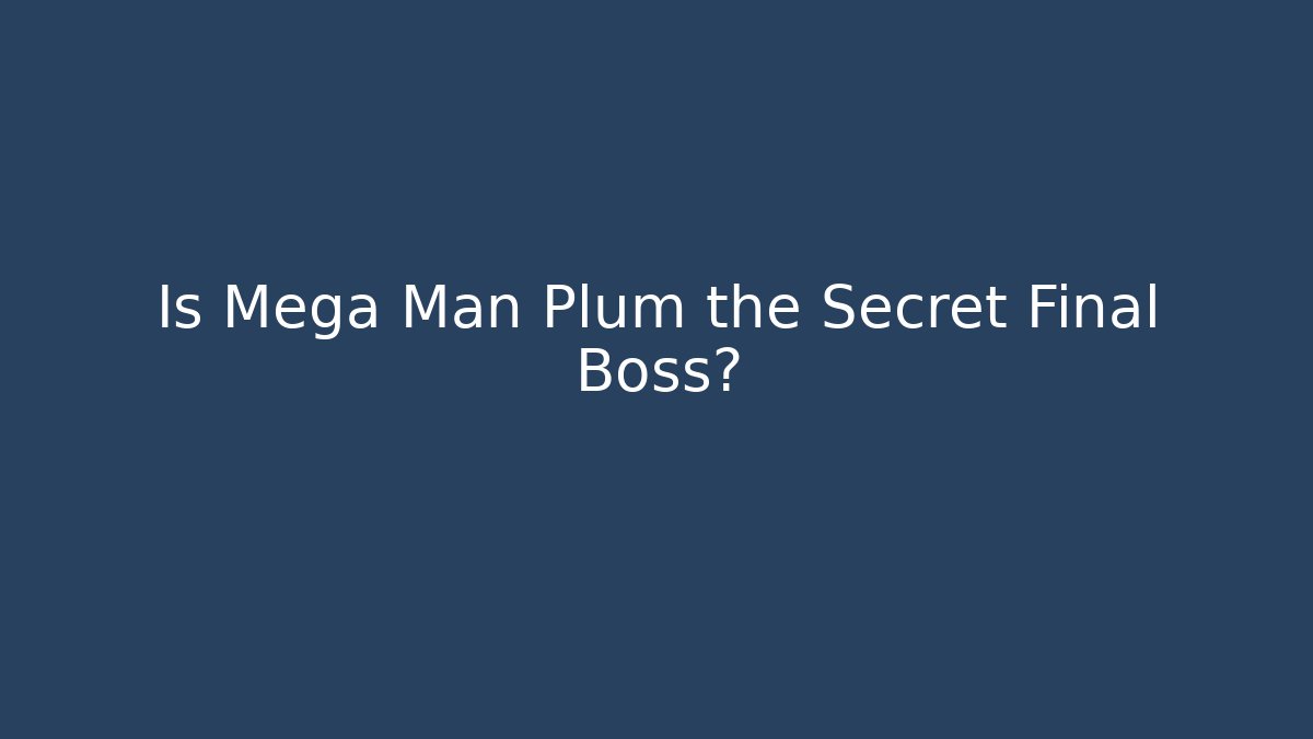 Is Mega Man Plum the Secret Final Boss? - Felix Cat Insurance