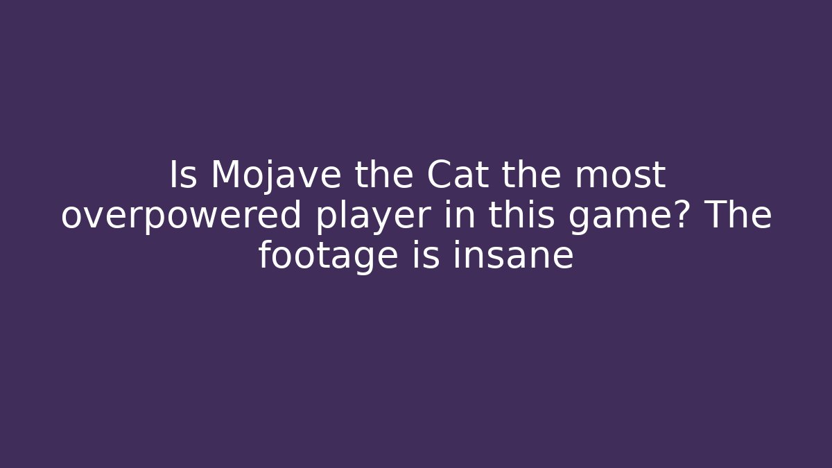 Is Mojave the Cat the most overpowered player in this game? The footage is insane