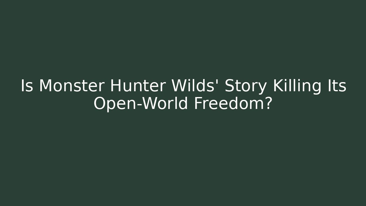 Is Monster Hunter Wilds' Story Killing Its Open-World Freedom?