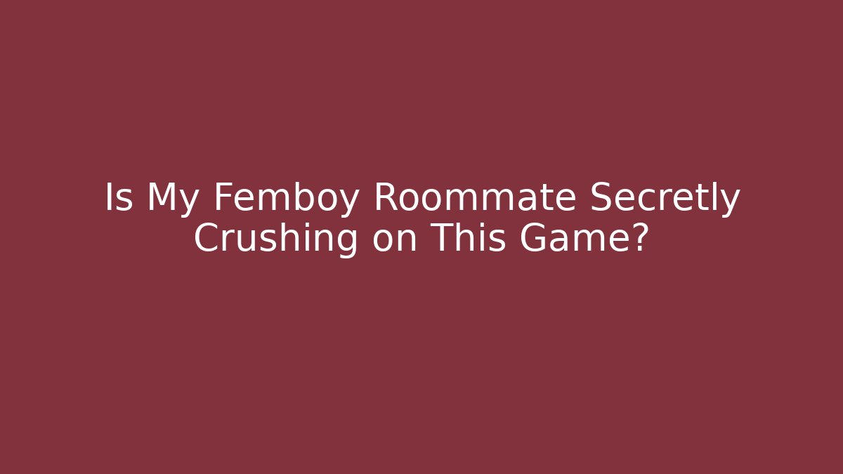 Is My Femboy Roommate Secretly Crushing on This Game? - Felix Cat Insurance