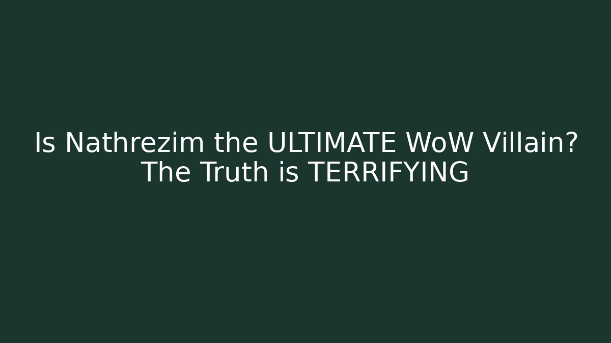 Is Nathrezim the ULTIMATE WoW Villain? The Truth is TERRIFYING