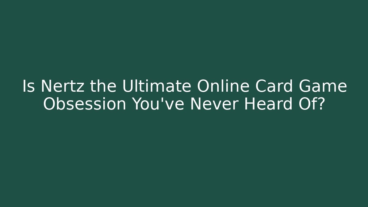 Is Nertz the Ultimate Online Card Game Obsession You've Never Heard Of?