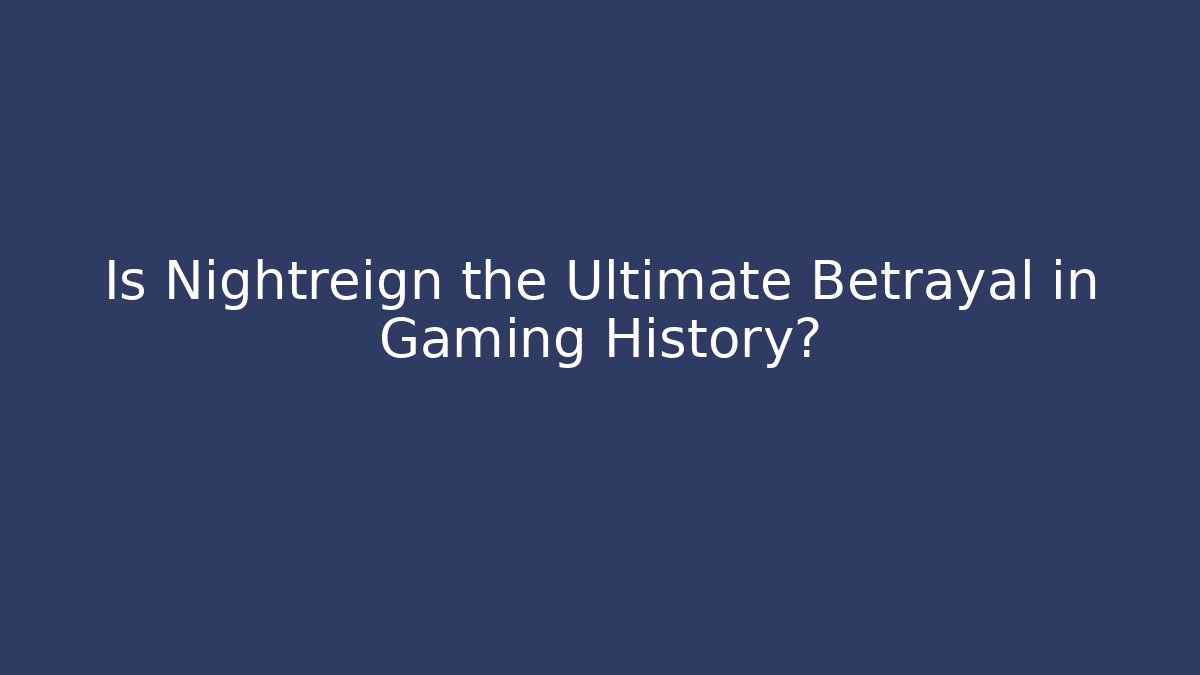 Is Nightreign the Ultimate Betrayal in Gaming History?