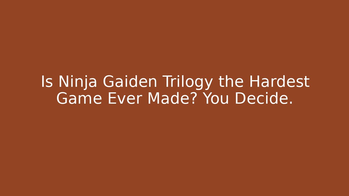 Is Ninja Gaiden Trilogy the Hardest Game Ever Made? You Decide.