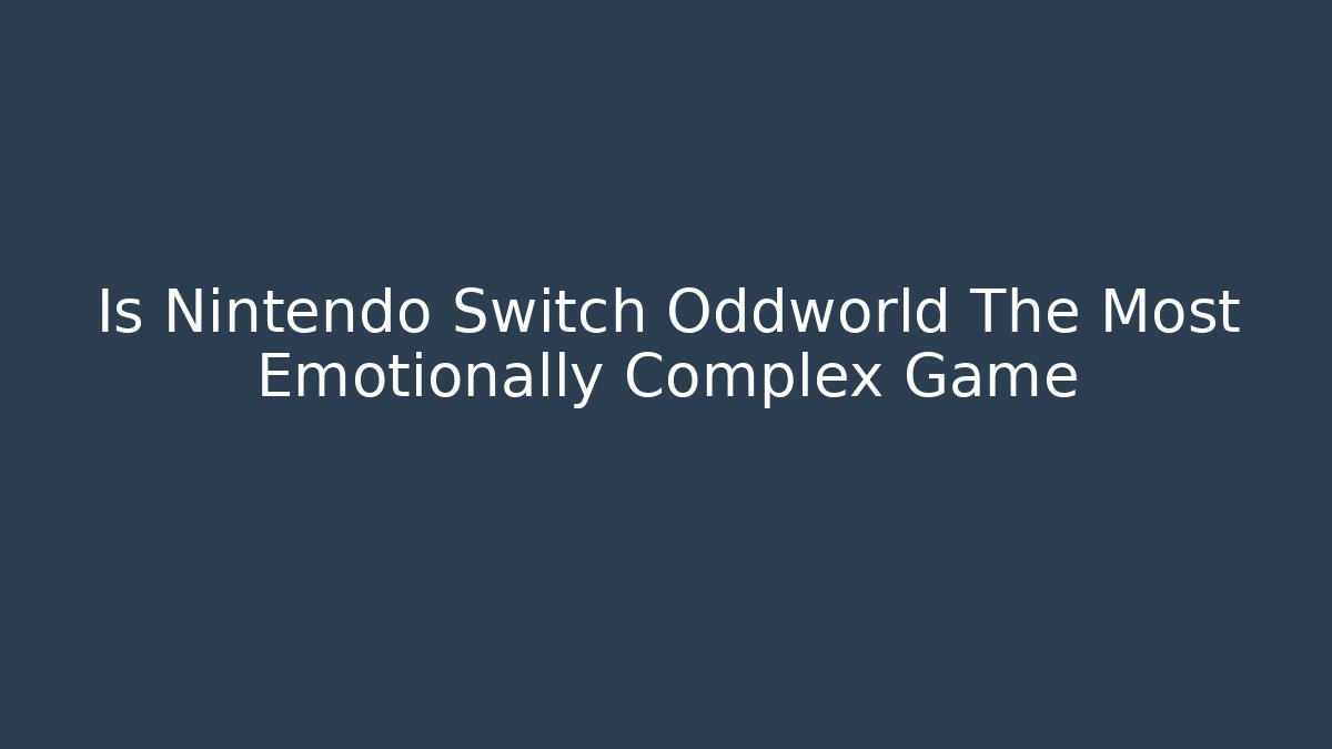 Is Nintendo Switch Oddworld The Most Emotionally Complex Game - Felix Cat Insurance