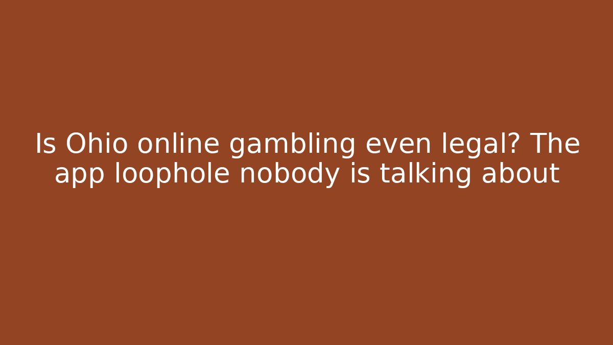 Is Ohio online gambling even legal? The app loophole nobody is talking about