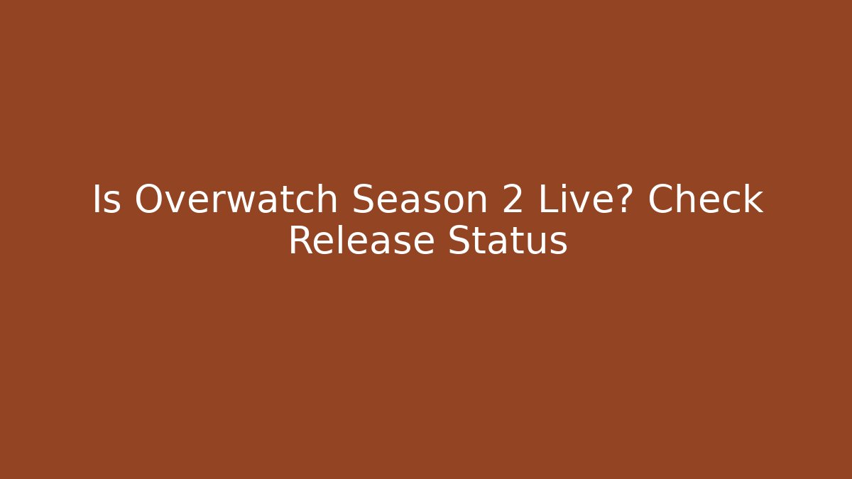 Is Overwatch Season 2 Live? Check Release Status