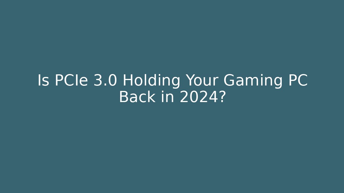 Is PCIe 3.0 Holding Your Gaming PC Back in 2024? - Felix Cat Insurance