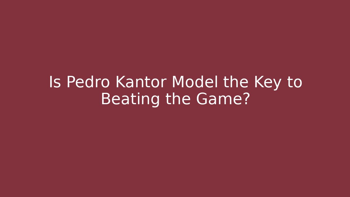 Is Pedro Kantor Model the Key to Beating the Game? - Felix Cat Insurance