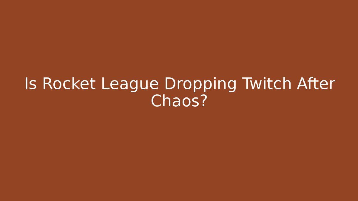 Is Rocket League Dropping Twitch After Chaos?