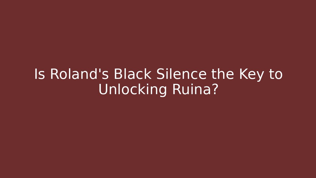 Is Roland's Black Silence the Key to Unlocking Ruina? - Felix Cat Insurance