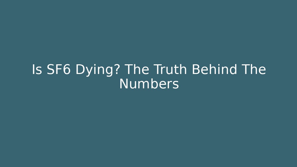 Is SF6 Dying? The Truth Behind The Numbers