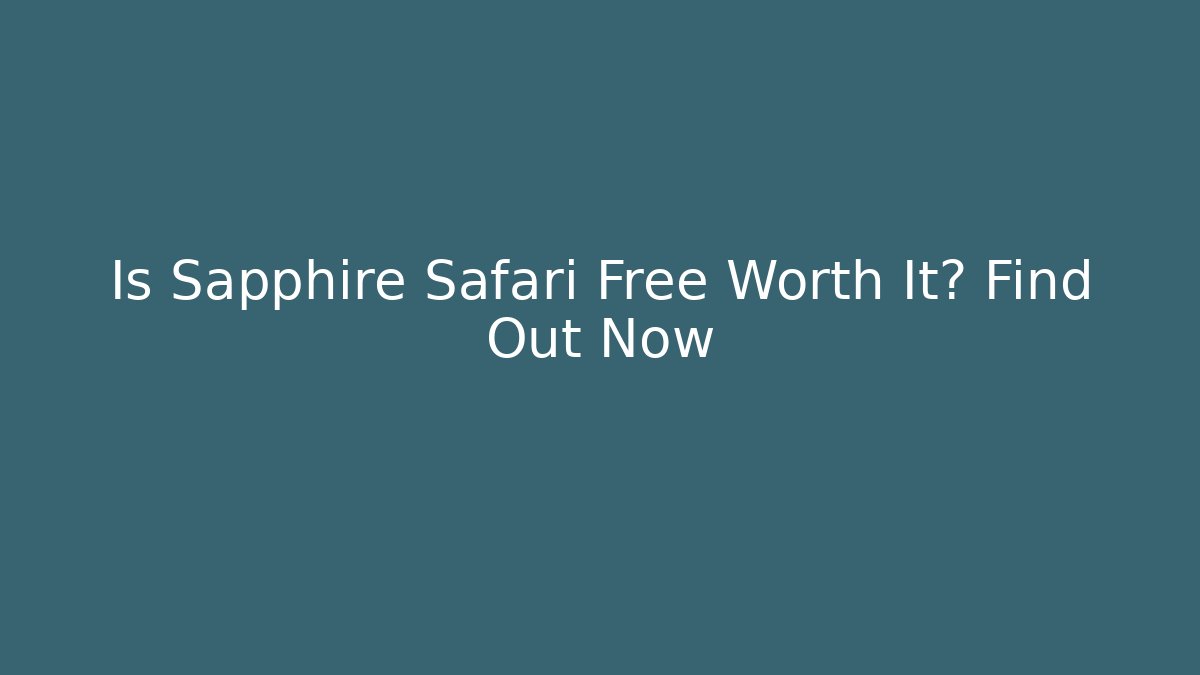 Is Sapphire Safari Free Worth It? Find Out Now