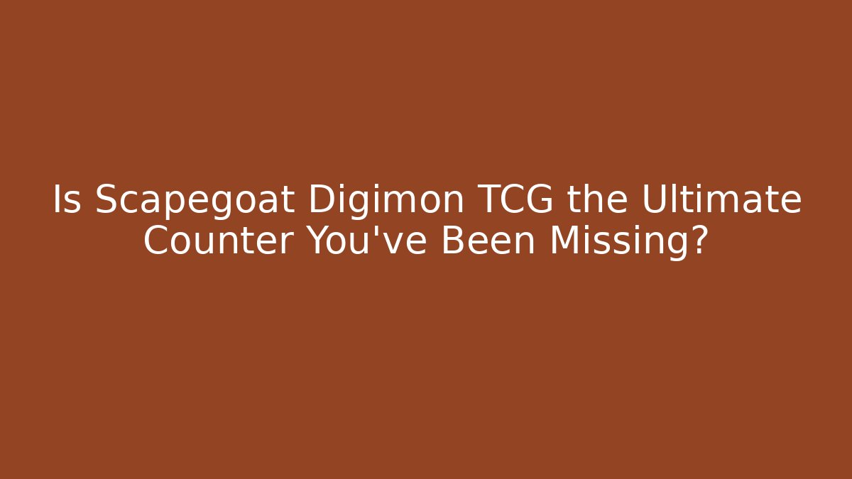 Is Scapegoat Digimon TCG the Ultimate Counter You’ve Been Missing?