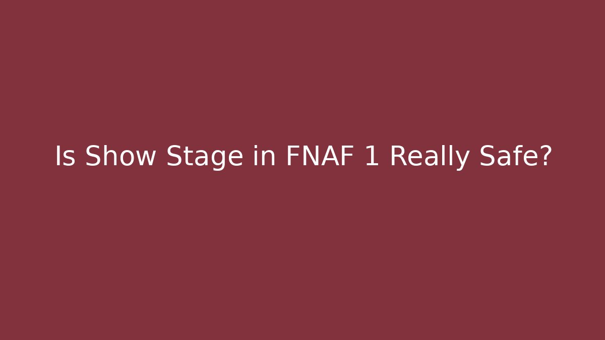 Is Show Stage in FNAF 1 Really Safe? - Felix Cat Insurance
