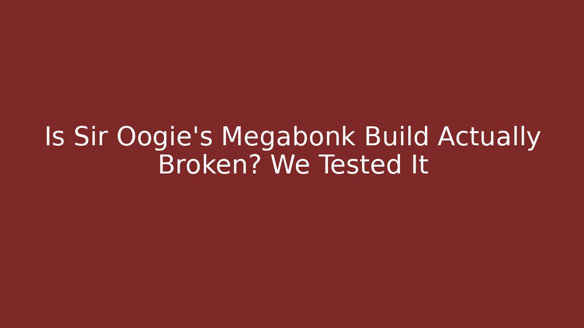 Is Sir Oogie's Megabonk Build Actually Broken? We Tested It