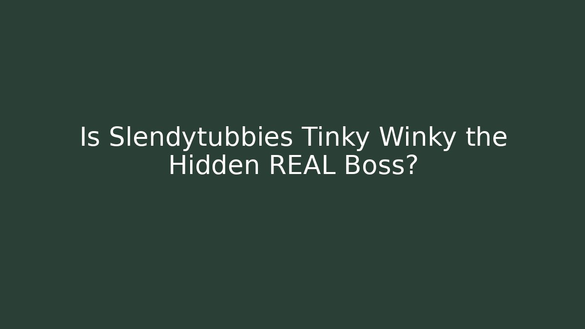 Is Slendytubbies Tinky Winky the Hidden REAL Boss?