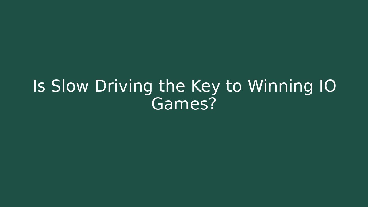 Is Slow Driving the Key to Winning IO Games? - Felix Cat Insurance