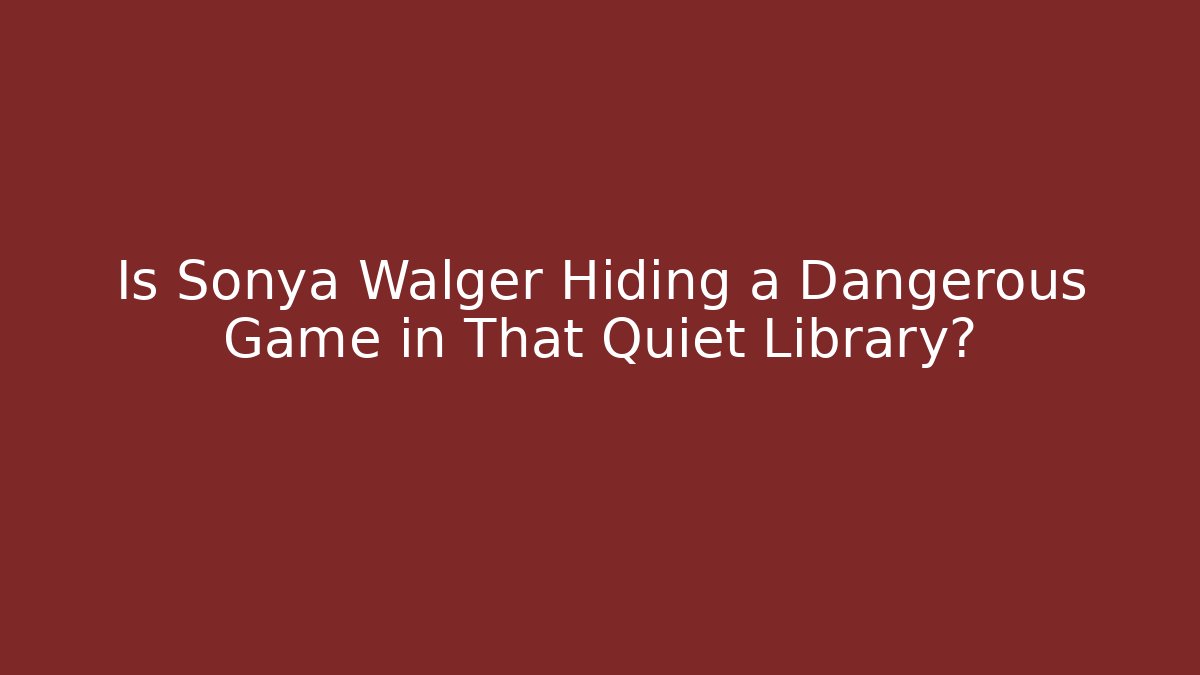 Is Sonya Walger Hiding a Dangerous Game in That Quiet Library?