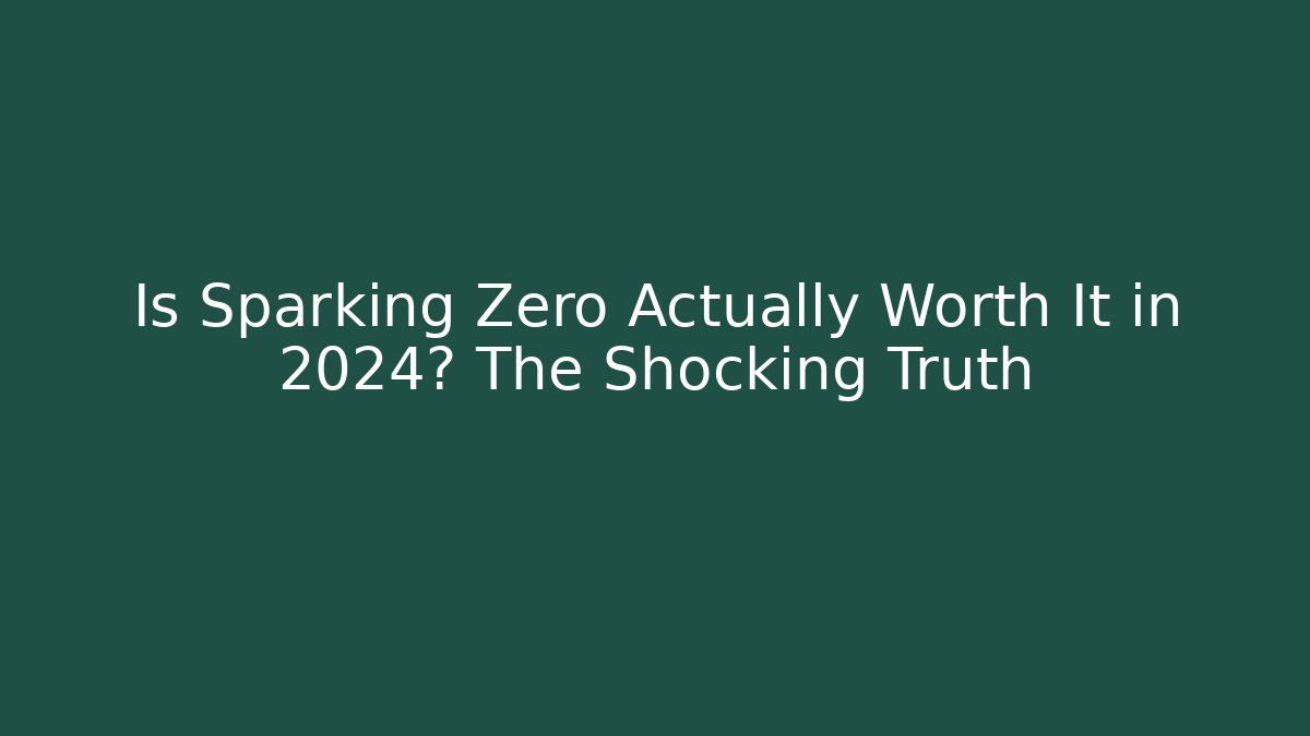 Is Sparking Zero Actually Worth It in 2024? The Shocking Truth - Felix Cat Insurance