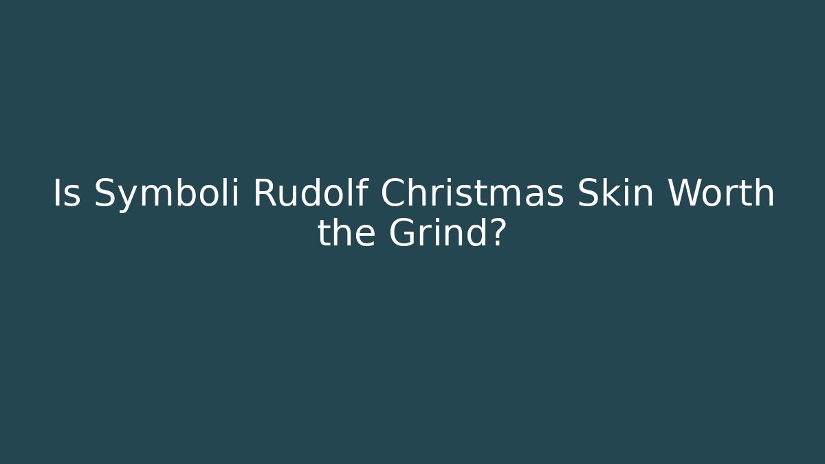 Is Symboli Rudolf Christmas Skin Worth the Grind?