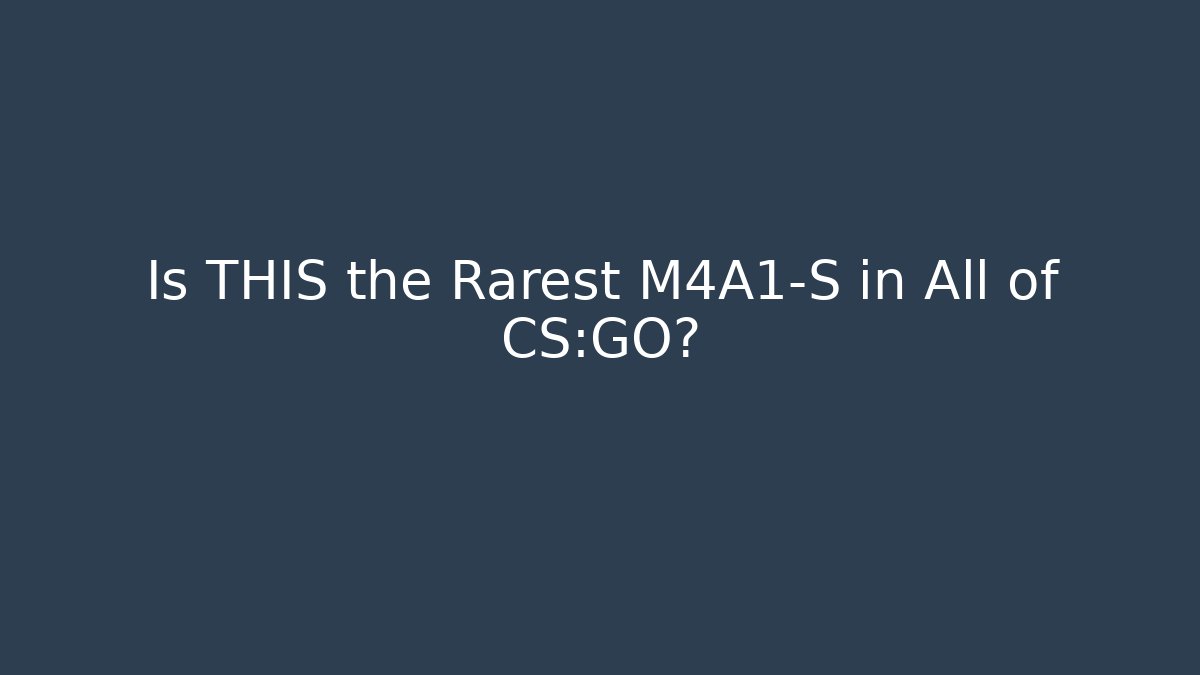 Is THIS the Rarest M4A1-S in All of CS:GO?