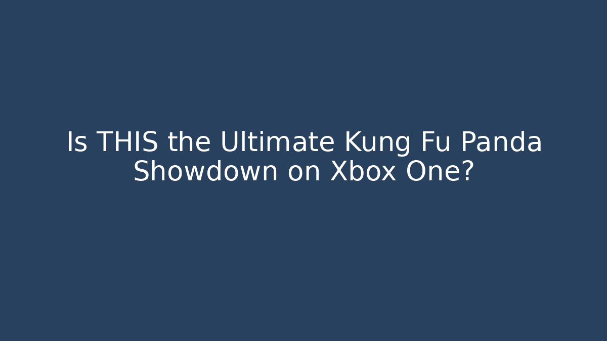 Is THIS the Ultimate Kung Fu Panda Showdown on Xbox One?