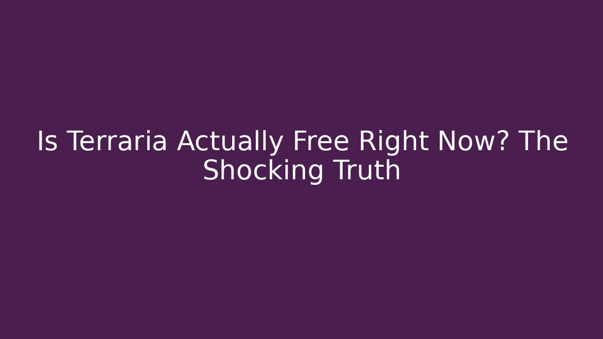 Is Terraria Actually Free Right Now? The Shocking Truth