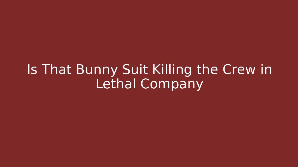 Is That Bunny Suit Killing the Crew in Lethal Company - Felix Cat Insurance