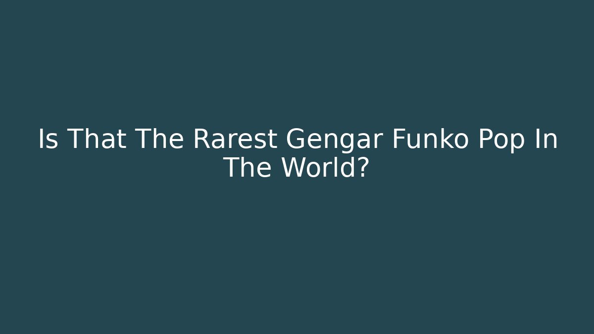 Is That The Rarest Gengar Funko Pop In The World?