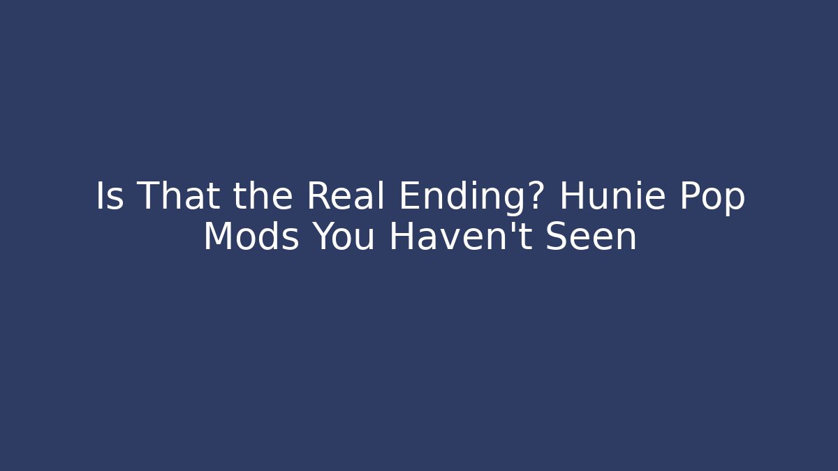 Is That the Real Ending? Hunie Pop Mods You Haven't Seen