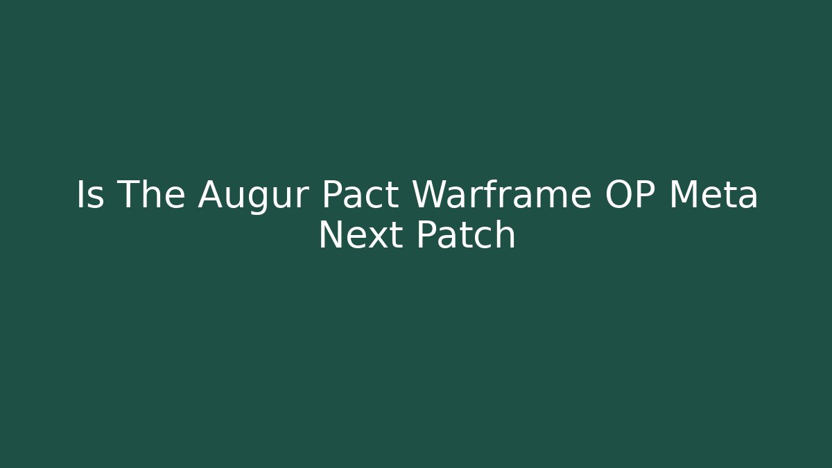 Is The Augur Pact Warframe OP Meta Next Patch