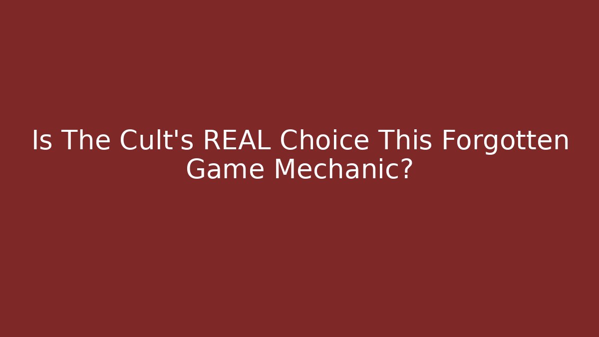 Is The Cult's REAL Choice This Forgotten Game Mechanic?
