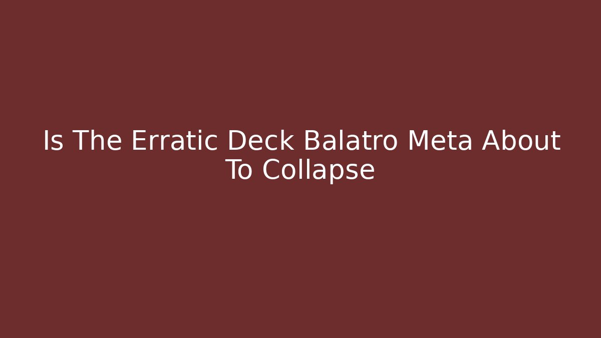 Is The Erratic Deck Balatro Meta About To Collapse