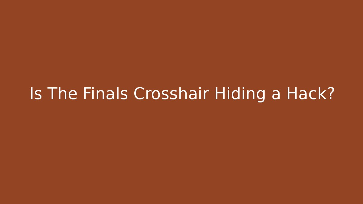 Is The Finals Crosshair Hiding a Hack?