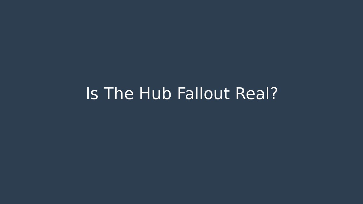 Is The Hub Fallout Real? - Felix Cat Insurance