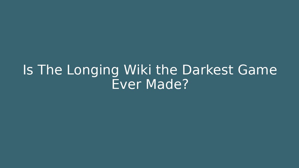 Is The Longing Wiki the Darkest Game Ever Made?