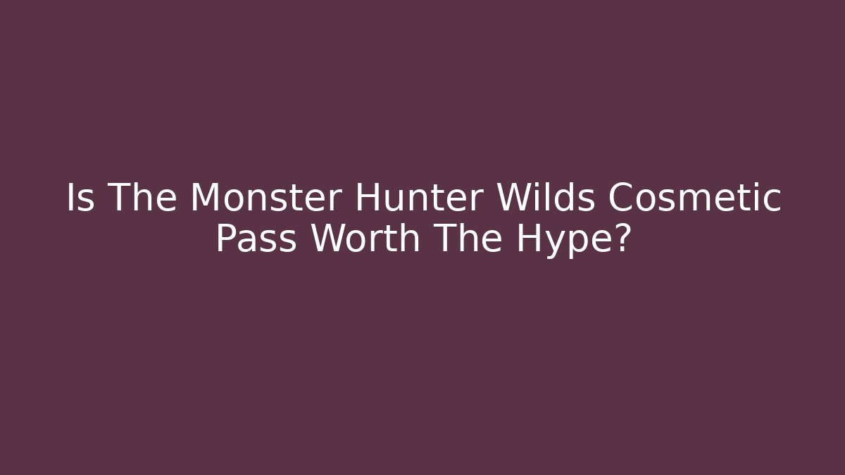Is The Monster Hunter Wilds Cosmetic Pass Worth The Hype?