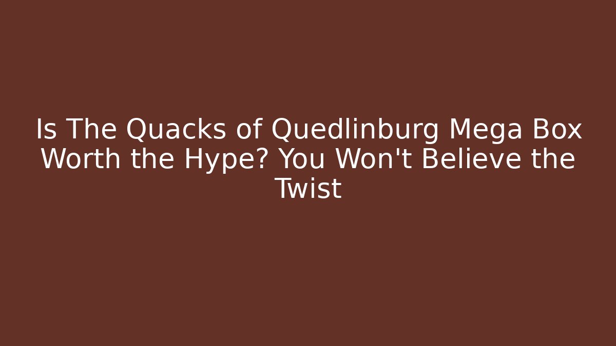 Is The Quacks of Quedlinburg Mega Box Worth the Hype? You Won't Believe the Twist