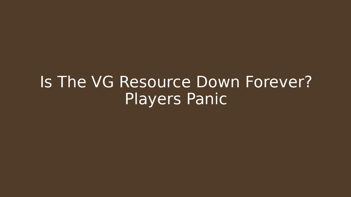 Is The VG Resource Down Forever? Players Panic - Felix Cat Insurance