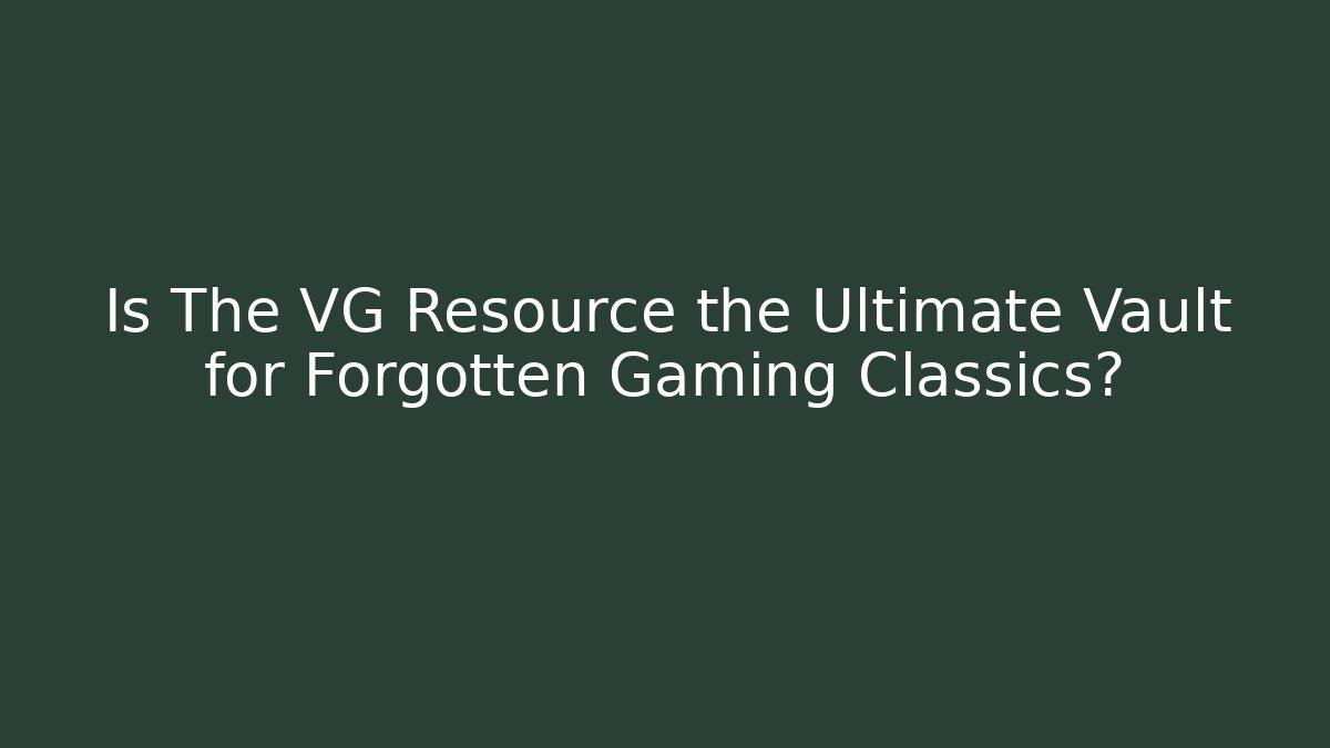 Is The VG Resource the Ultimate Vault for Forgotten Gaming Classics?