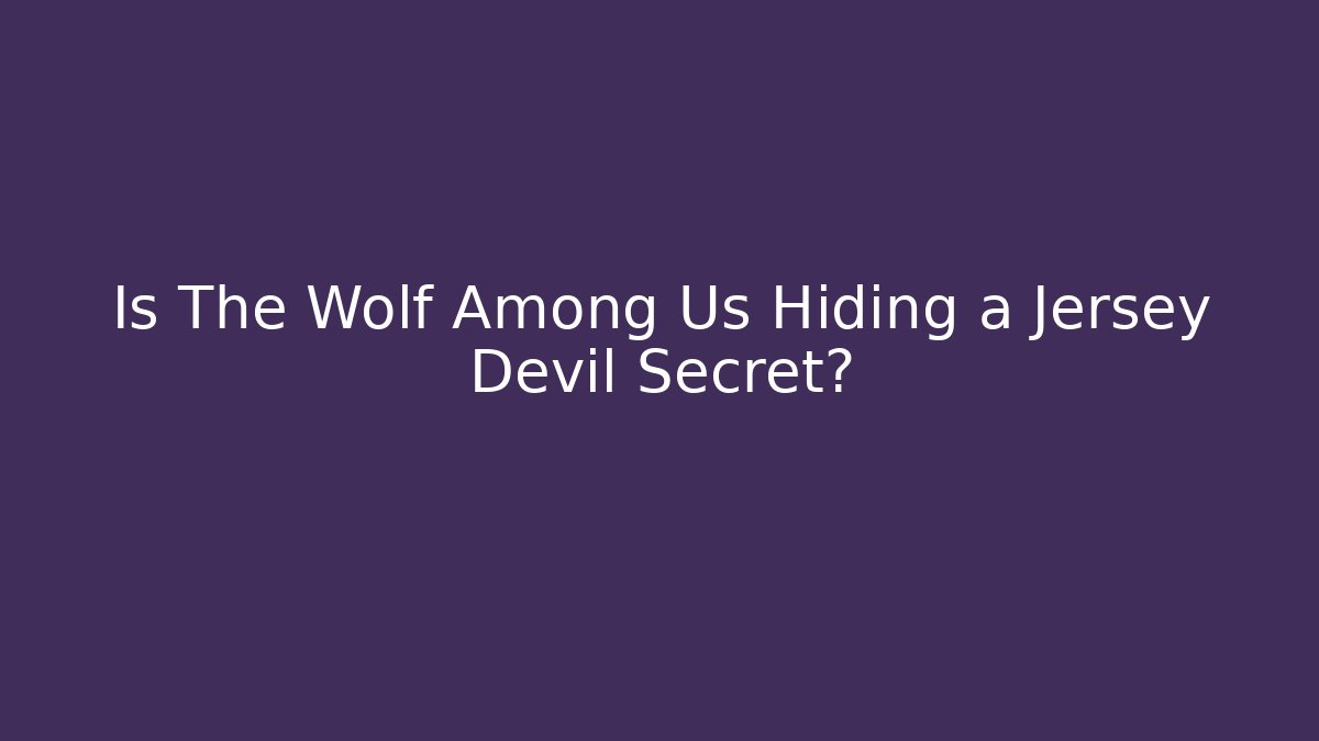 Is The Wolf Among Us Hiding a Jersey Devil Secret? - Felix Cat Insurance