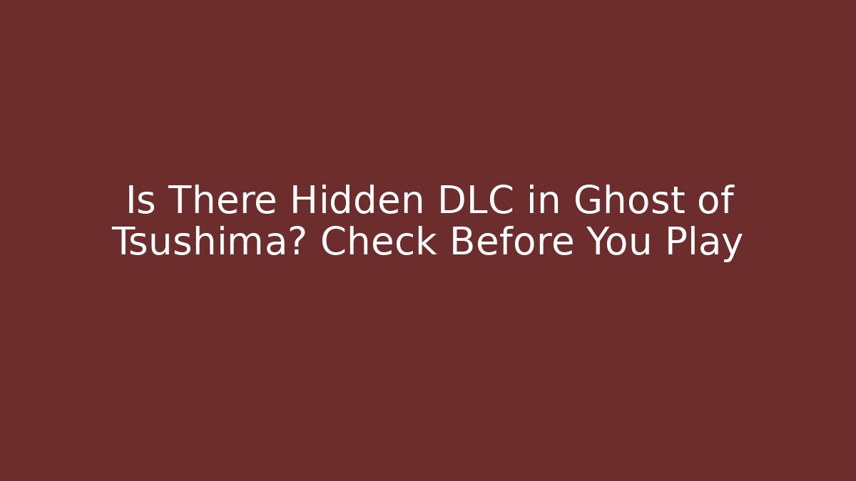 Is There Hidden DLC in Ghost of Tsushima? Check Before You Play