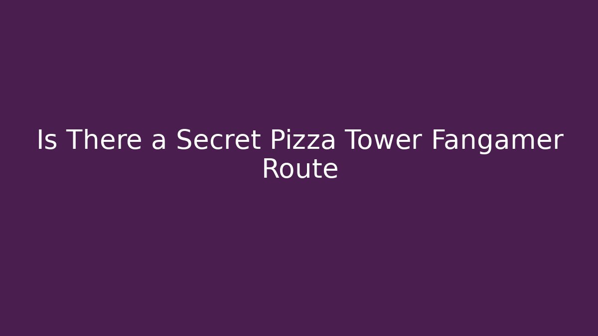 Is There a Secret Pizza Tower Fangamer Route