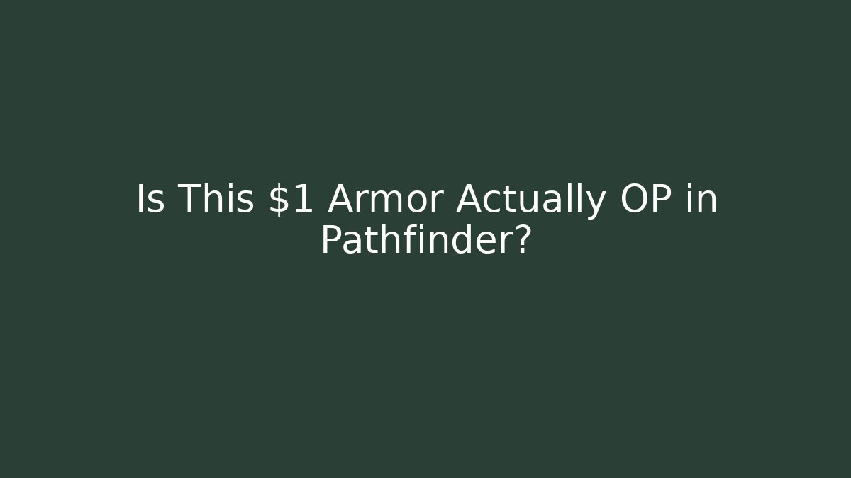 Is This $1 Armor Actually OP in Pathfinder?