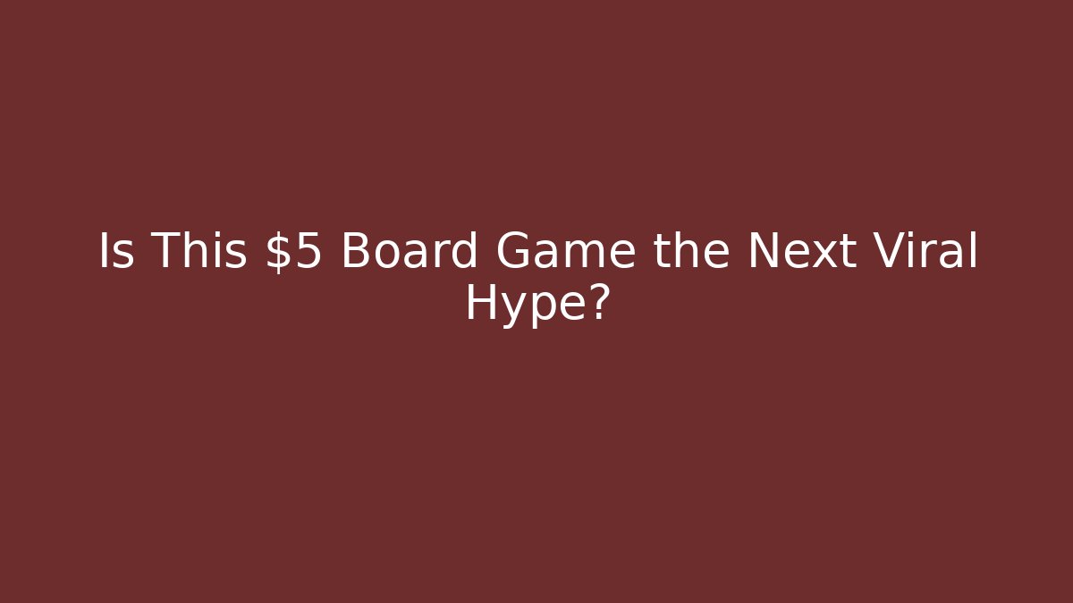 Is This $5 Board Game the Next Viral Hype?